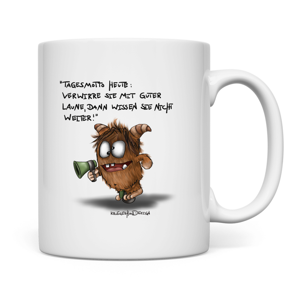 Tasse Tagesmotto heute: Verwirre sie mit guter Laune, dann...