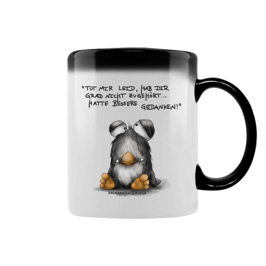 Zaubertasse Tut mir leid, hab dir grad nicht zugehört... hatte bessere..