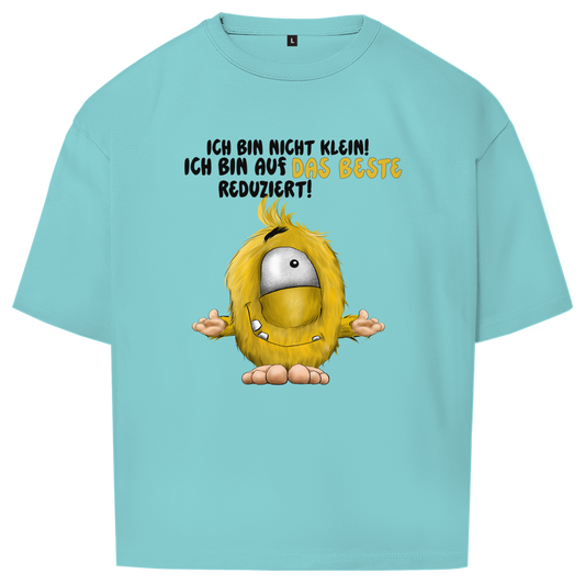 Oversize T-Shirt Ich bin nicht klein! Ich bin auf das Beste reduziert!
