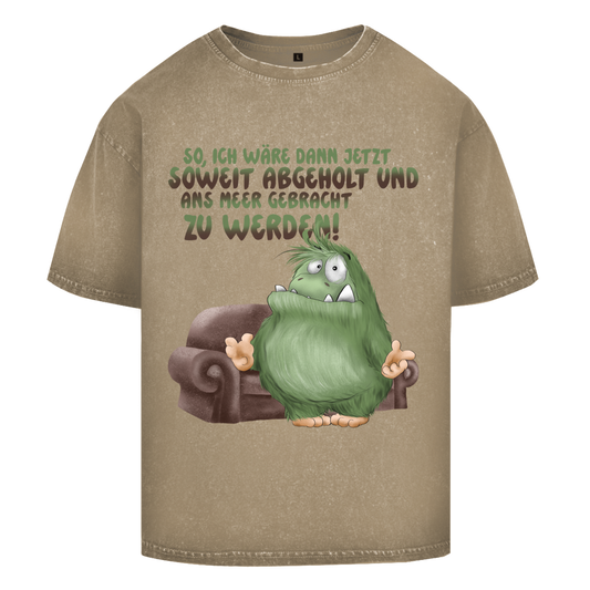 Oversize Washed T-Shirt So, ich wäre dann jetzt soweit abgeholt und an Meer gebracht