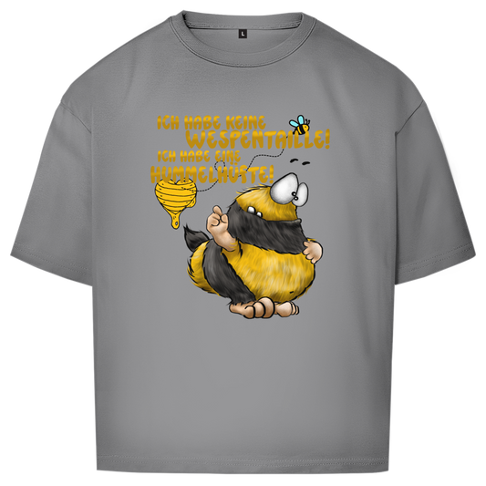Oversize T-Shirt Ich habe keine Wespentaille! Ich habe eine Hummelhüfte!