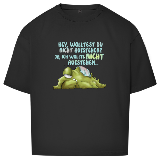 Oversize T-Shirt Hey, wolltest du nicht aufstehen? Design 1