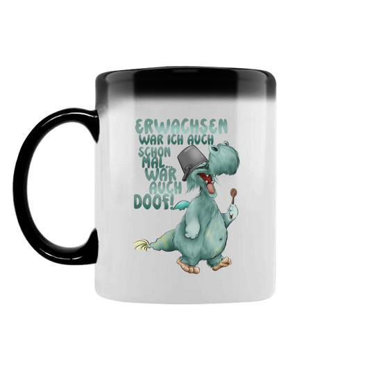 Zaubertasse Erwachsen war ich auch schon mal... war auch doof