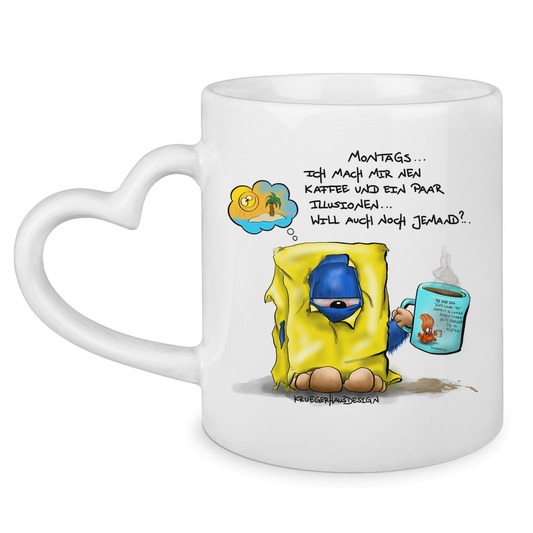 Tasse mit Herzhenkel Montags... Ich mach mir nen Kaffee und ein paar Illusionen..