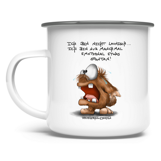 Emaille Tasse Ich bin nicht launisch... Ich bin nur manchmal emotional...