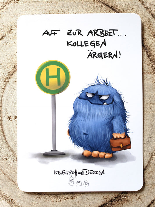 Postkarte Monster Kruegerhausdesign mmit Spruch "Auf zur Arbeit, Kollegen ärgern!"