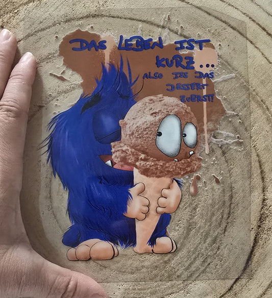 Rub on, UV Folienaufkleber, Monster, Das Leben ist kurz... Also iss das Dessert zuerst!