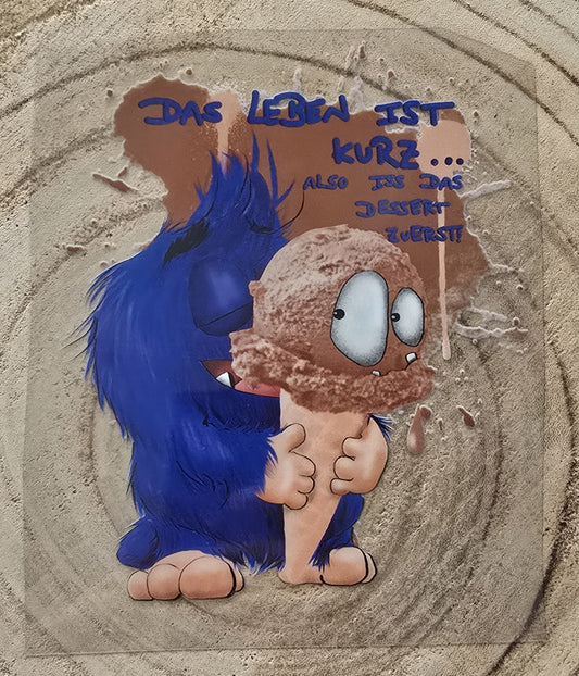 Rub on, UV Folienaufkleber, Monster, Das Leben ist kurz... Also iss das Dessert zuerst!