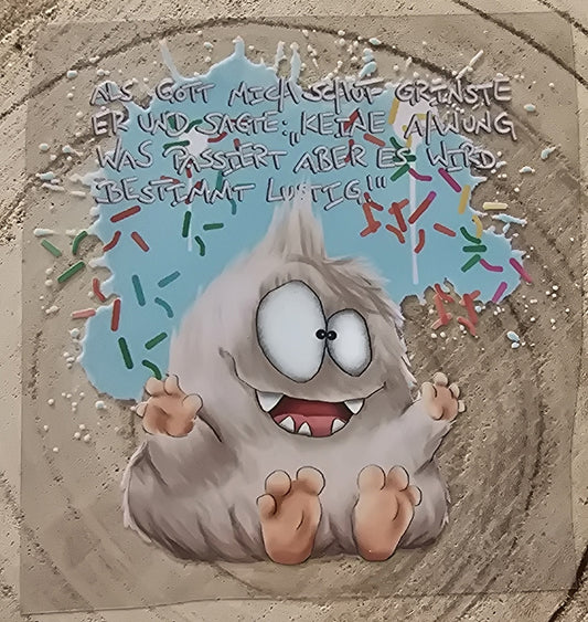 Rub on, UV Folienaufkleber, Monster, Als Gott mich schuf grinste er und sagte: Keine Ahnung... Design 2