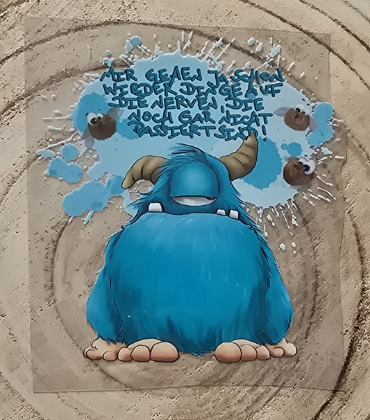 Rub on, UV Folienaufkleber, Monster, Mir gehen ja schon wieder Dinge auf die Verven, die noch gar nicht passiert sind!