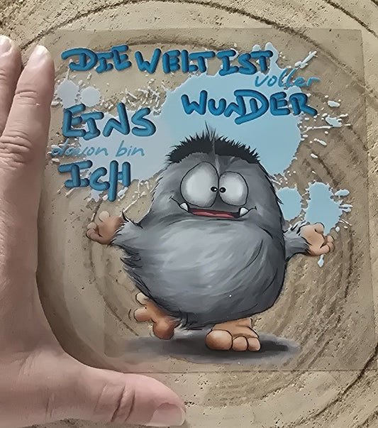 Rub on, UV Folienaufkleber, Monster, Die Welt ist volle Wunder, eins davon bin ich!