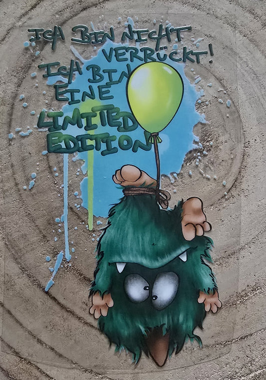 Rub on, UV Folienaufkleber, Monster, Ich bin nicht verrückt, ich bin eine LImited Edition!