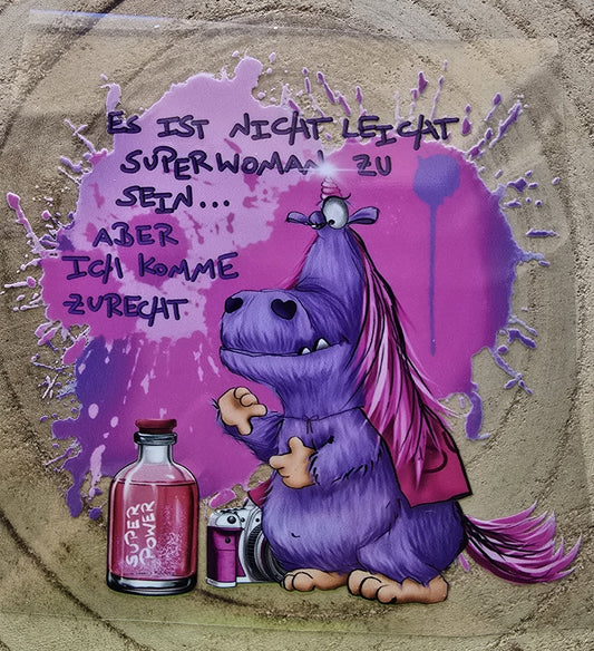 Rub on, UV Folienaufkleber, Monster, Es ist nicht leicht Superwoman zu sein... Aber ich komme zurecht!