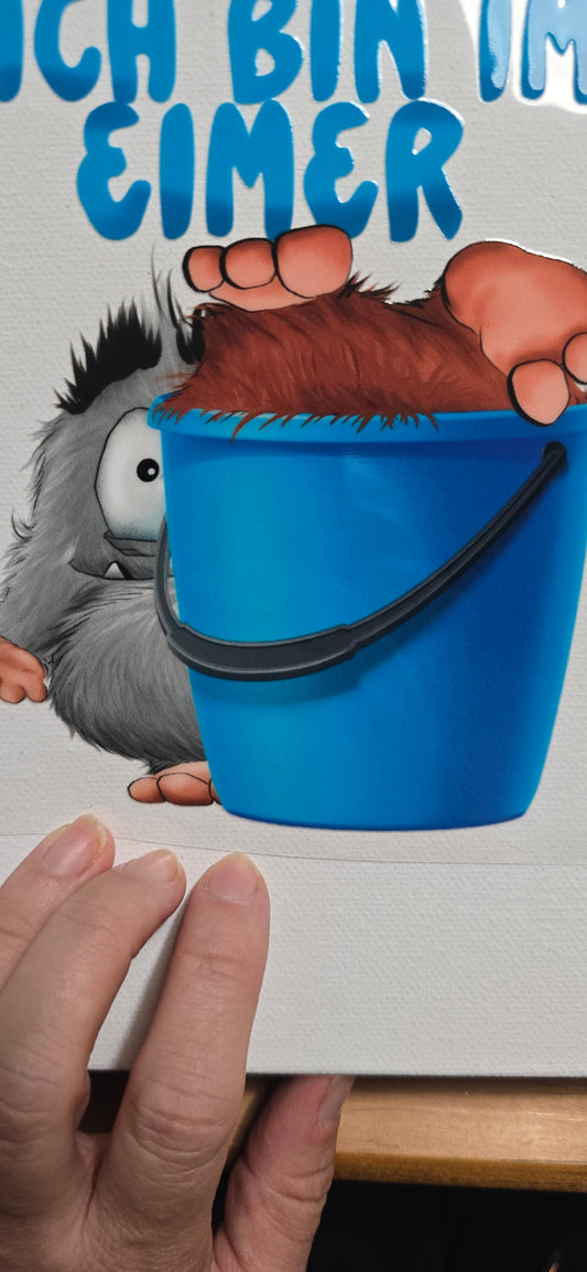 Rub on, UV Folienaufkleber, Monster, Falls ihr mich sucht, ich bin im Eimer