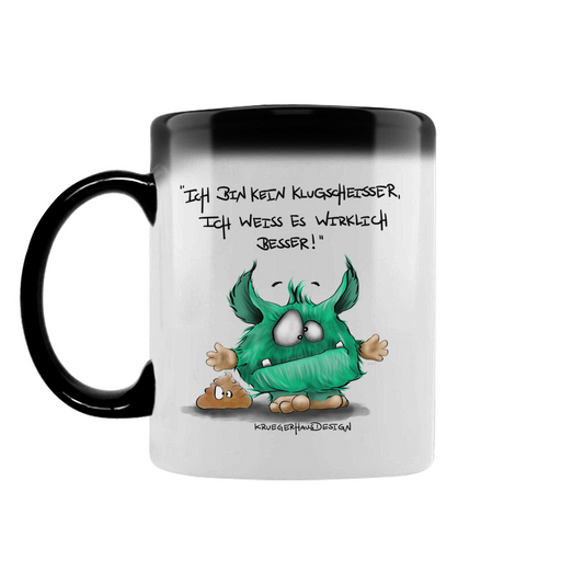 Zaubertasse Ich bin kein Klugscheisser, ich weiß es wirklich besser!