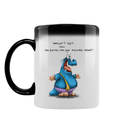 Zaubertasse Verrückt?! Ich?! Nööö, Das hätten mir die Stimmen gesagt!