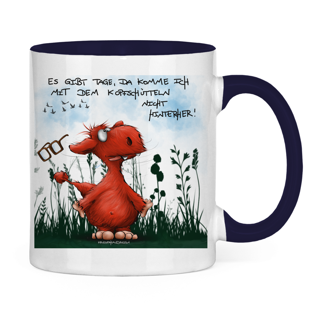 Tasse zweifarbig Es gibt Tage, da komme ich mit dem Kopfschütteln nicht...
