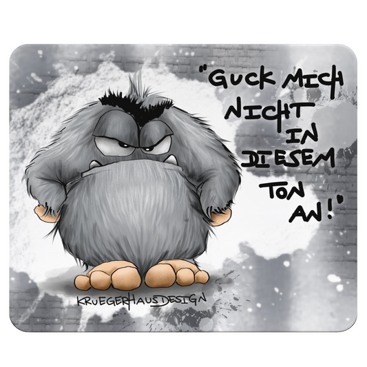 Mousepad, Mauspad, Maus Unterlage, Kruegerhausdesign Monster mit Spruch, Horst, Guck mich nicht in diesem Ton an!