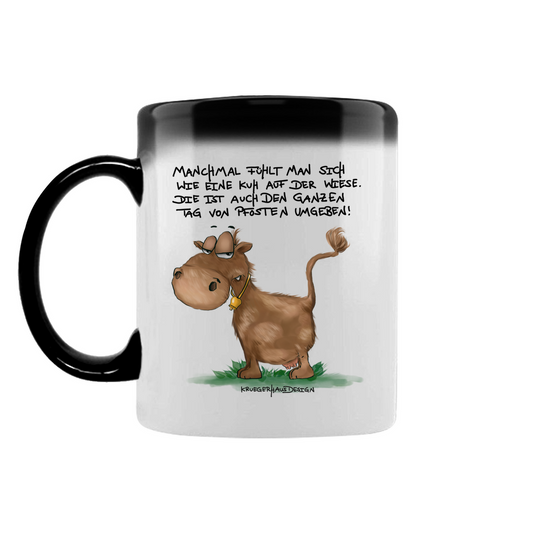 Zaubertasse Manchmal fühlt man sich wie eine Kuh auf der Wiese...