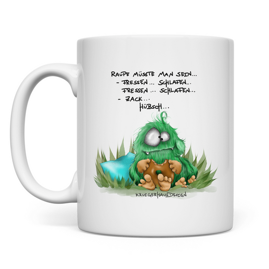 Tasse Raupe müsste man sein... Fressen.. Schlafen.. Zack... Hübsch