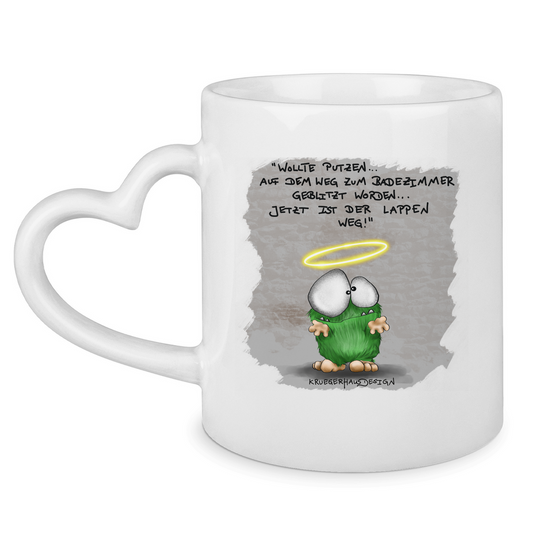 Tasse mit Herzhenkel Wollte Putzen... auf dem Weg zum Badezimmer geblitzt...
