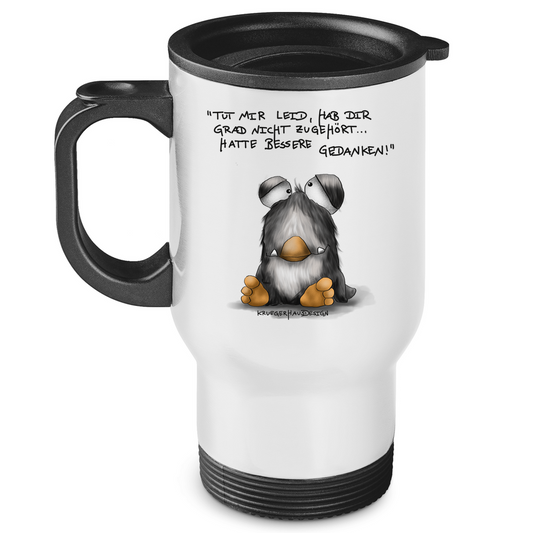 Edelstahl-Thermobecher Tut mir leid, hab dir grad nicht zugehört... hatte bessere..