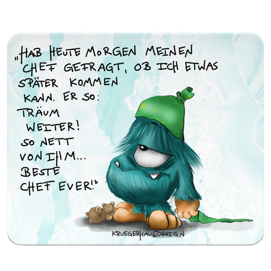 Mousepad, Mauspad, Maus Unterlage, Kruegerhausdesign Monster mit Spruch, Hab heute morgen meinen Chef...
