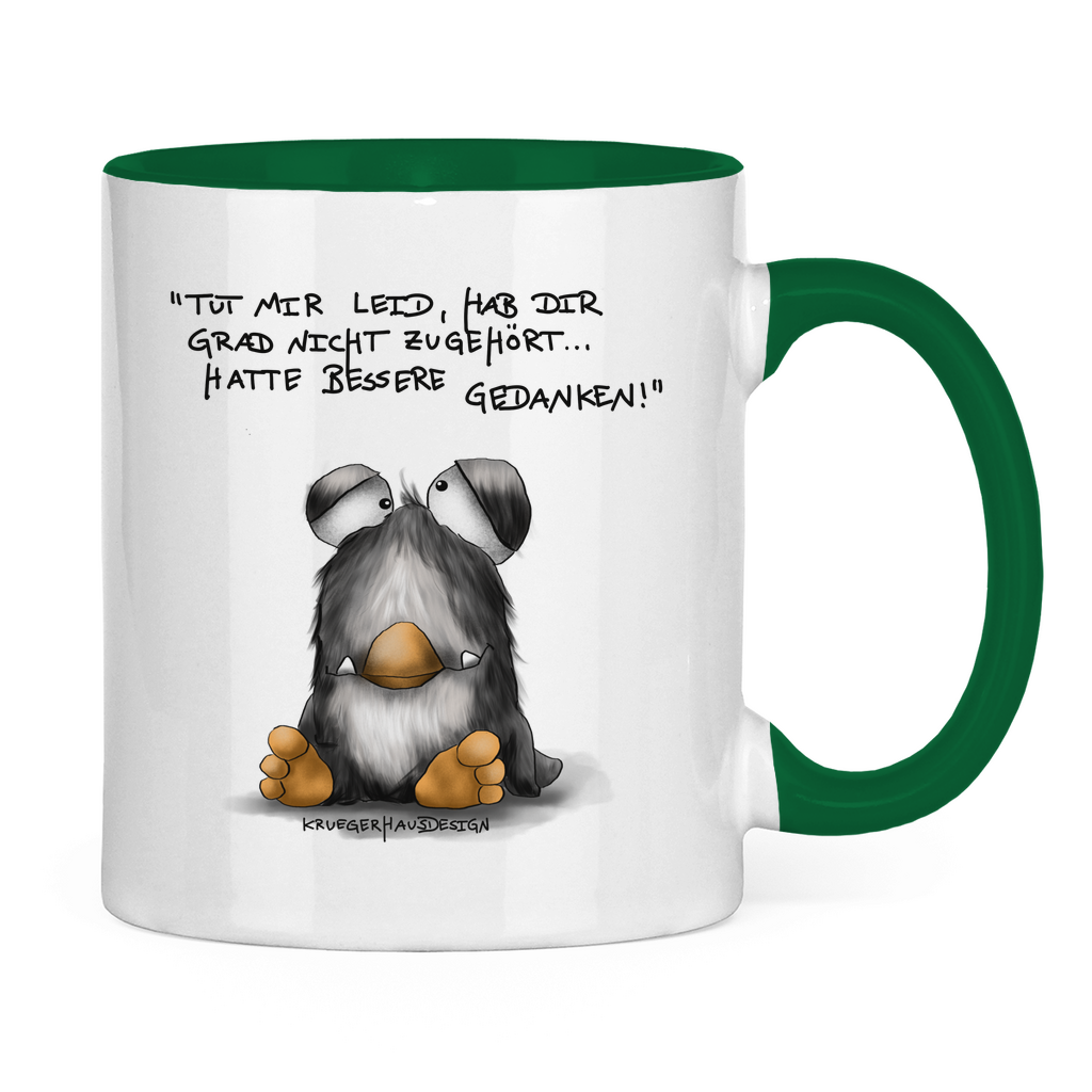 Tasse zweifarbig Tut mir leid, hab dir grad nicht zugehört... hatte bessere..