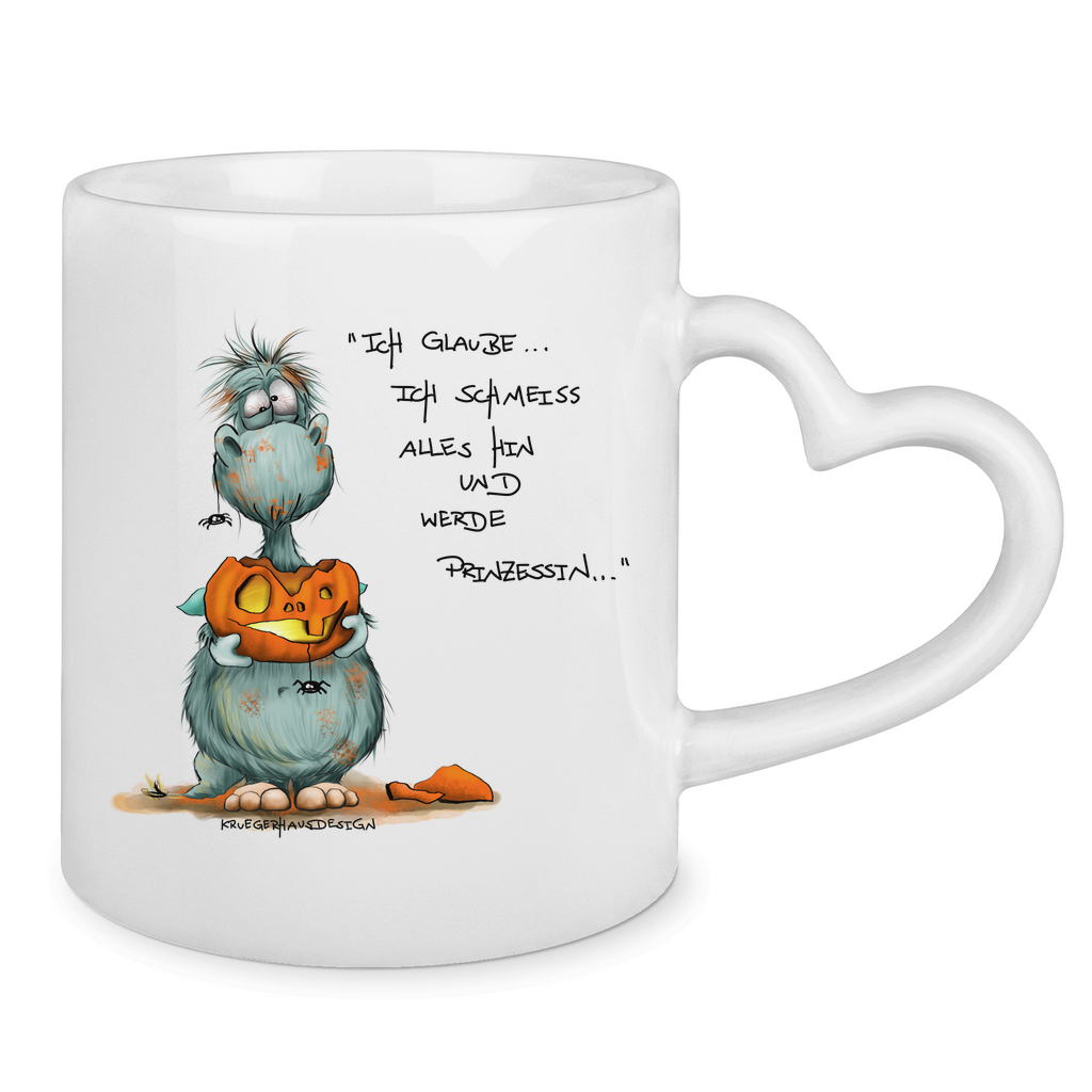 Tasse mit Herzhenkel Ich glaube ich schmeiss alles hin und werde Prinzessin...