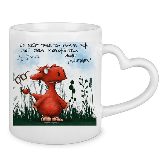 Tasse mit Herzhenkel Es gibt Tage, da komme ich mit dem Kopfschütteln nicht...