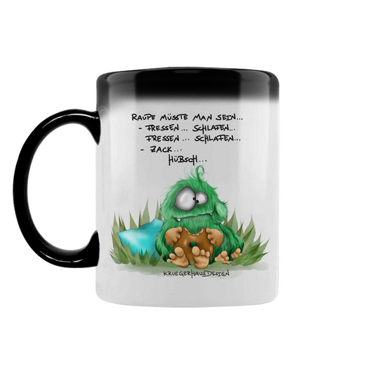 Zaubertasse Raupe müsste man sein... Fressen.. Schlafen.. Zack... Hübsch