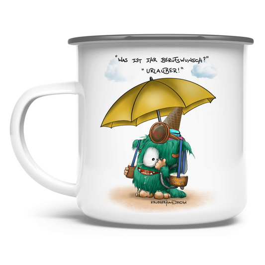 Emaille Tasse Was ist ihr Berufswunsch? Urlauber!