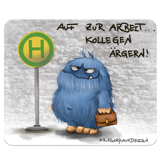 Mousepad, Mauspad, Maus Unterlage, Kruegerhausdesign Monster mit Spruch, Auf zur Arbeit... Kollegen ärgern!