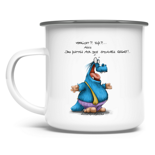 Emaille Tasse Verrückt?! Ich?! Nööö, Das hätten mir die Stimmen gesagt!