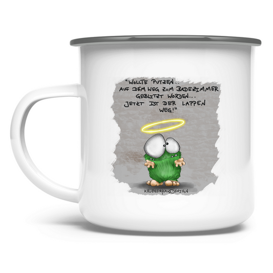 Emaille Tasse Wollte Putzen... auf dem Weg zum Badezimmer geblitzt...