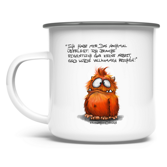 Emaille Tasse Ich habe mir das nochmal überlegt. Ich brauche...