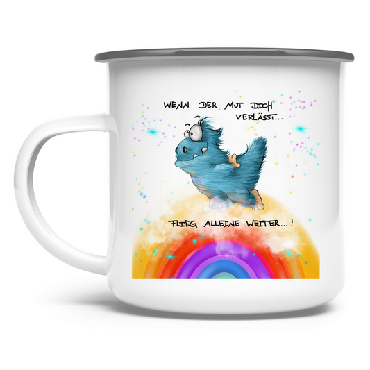 Emaille Tasse Wenn der Mut dich verlässt, Flieg alleine weiter!