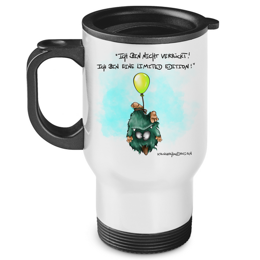 Edelstahl-Thermobecher Ich bin nicht verrückt! Ich bin eine Limited Edition!