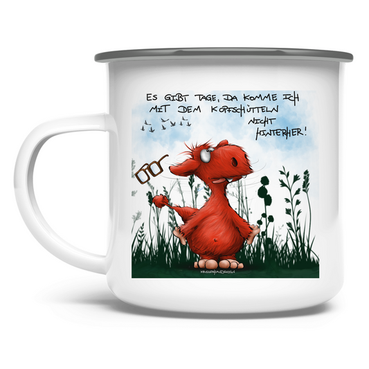 Emaille Tasse Es gibt Tage, da komme ich mit dem Kopfschütteln nicht...