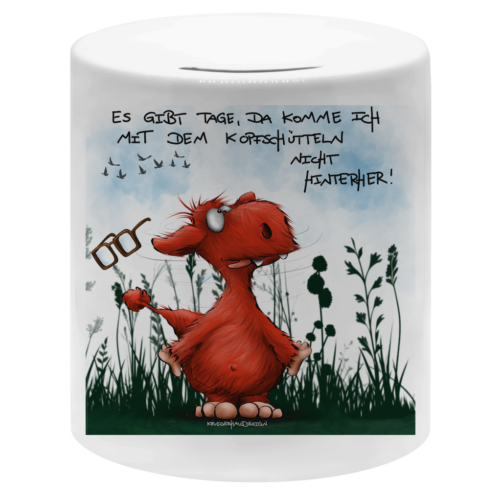 Money box Es gibt Tage, da komme ich mit dem Kopfschütteln nicht...