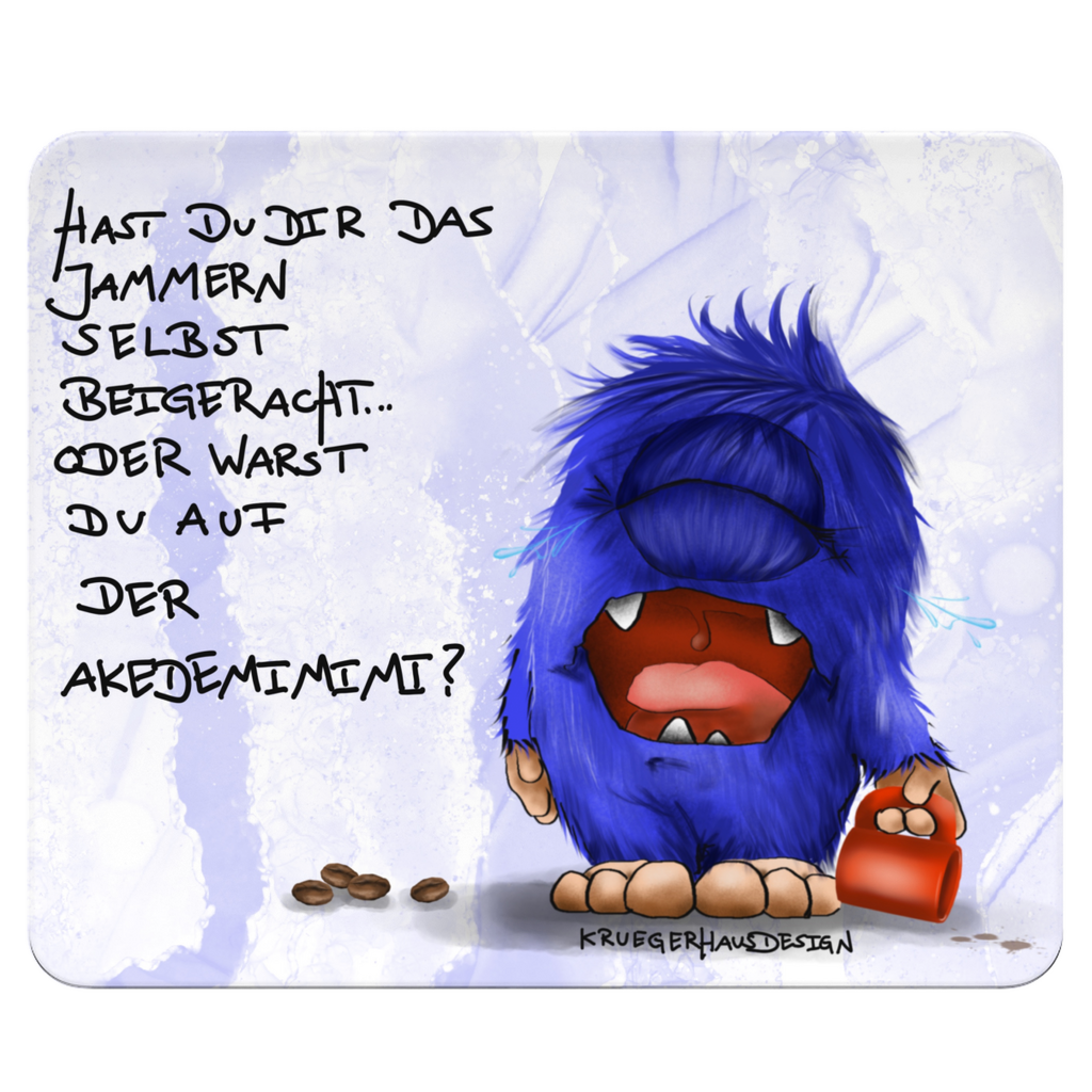 Mousepad, Mauspad, Maus Unterlage, Kruegerhausdesign Monster mit Spruch, Hast du dir das Jammern...