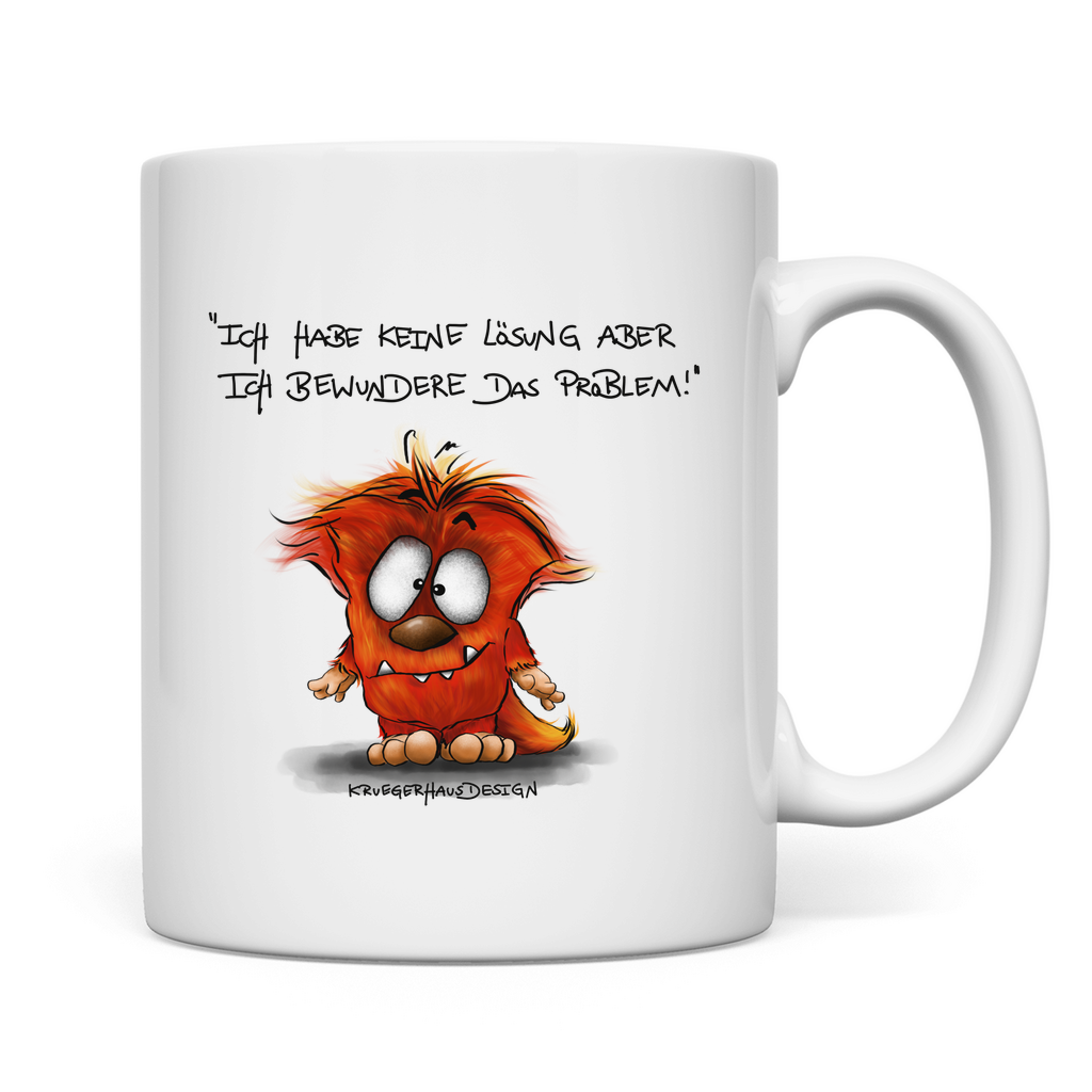 Tasse Ich habe keine Lösung aber ich bewundere das Problem!