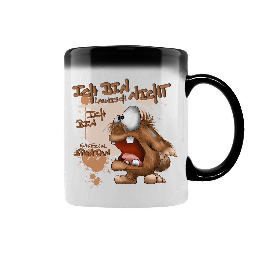 Zaubertasse Ich bin nicht launisch, Ich bin emotional spontan!