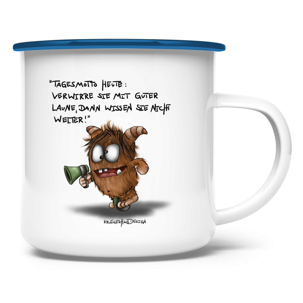 Emaille Tasse Tagesmotto heute: Verwirre sie mit guter Laune, dann...