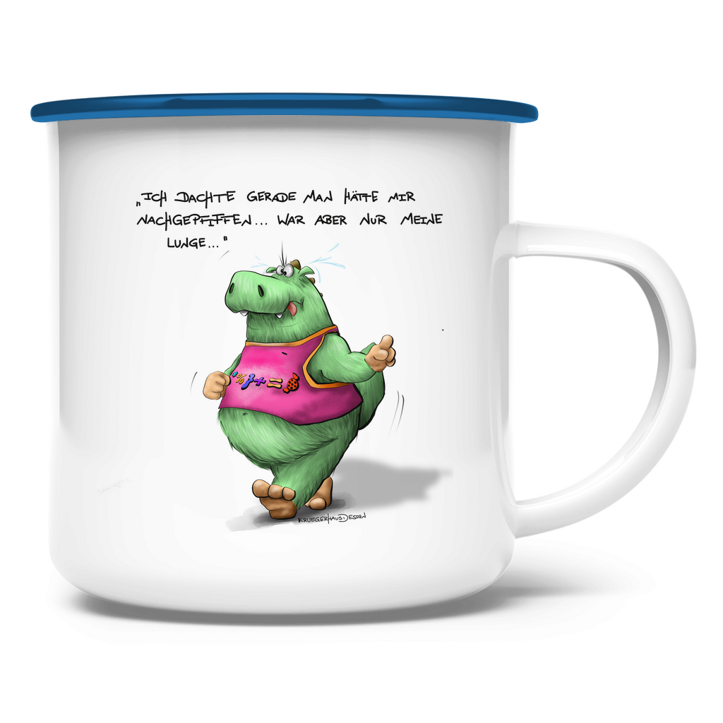 Emaille Tasse Ich dachte gerade man hätte mir nachgepfiffen...War...