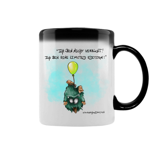 Zaubertasse Ich bin nicht verrückt! Ich bin eine Limited Edition!