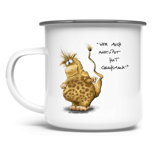 Emaille Tasse Wer mich anstupst hat Geschmack!