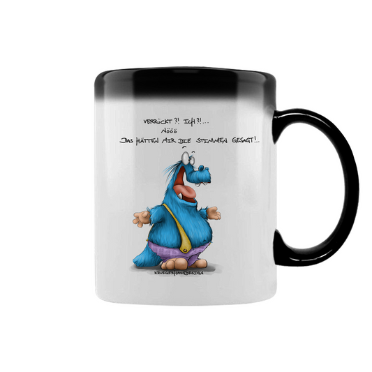 Zaubertasse Verrückt?! Ich?! Nööö, Das hätten mir die Stimmen gesagt!