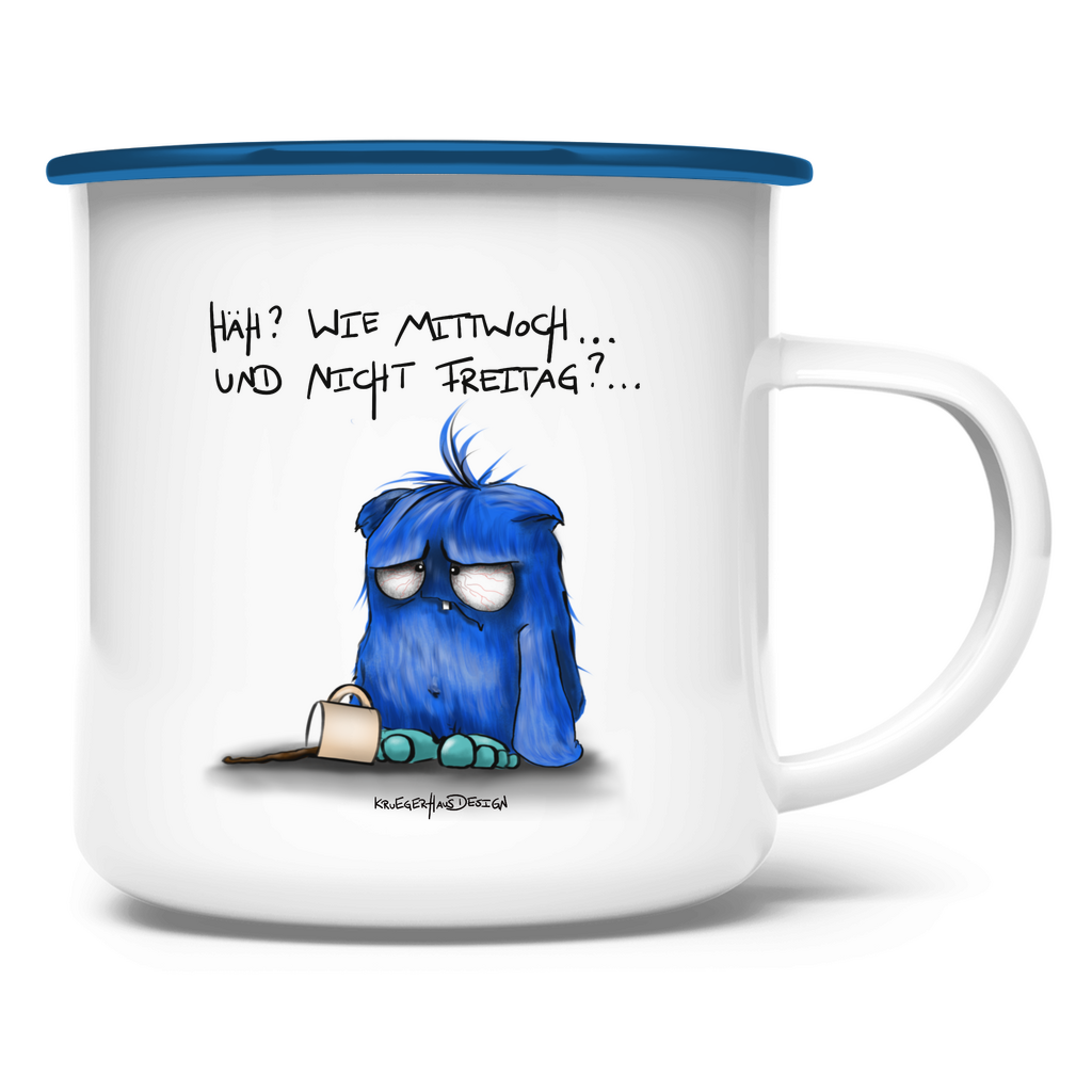 Emaille Tasse Häh? Wie Mittwoch... und nicht Freitag?...