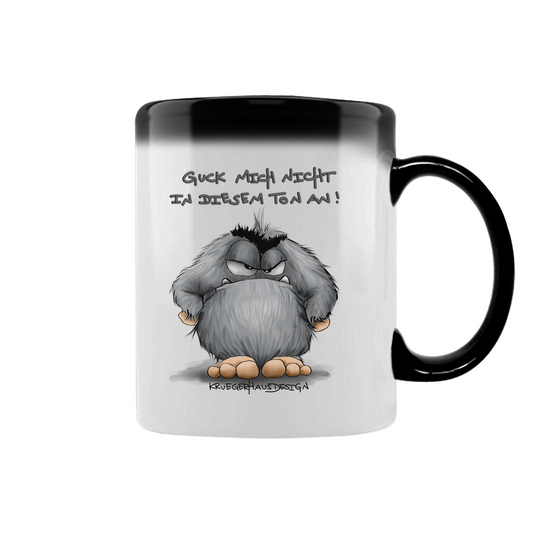 Zaubertasse Guck mich nicht in diesem Ton an!